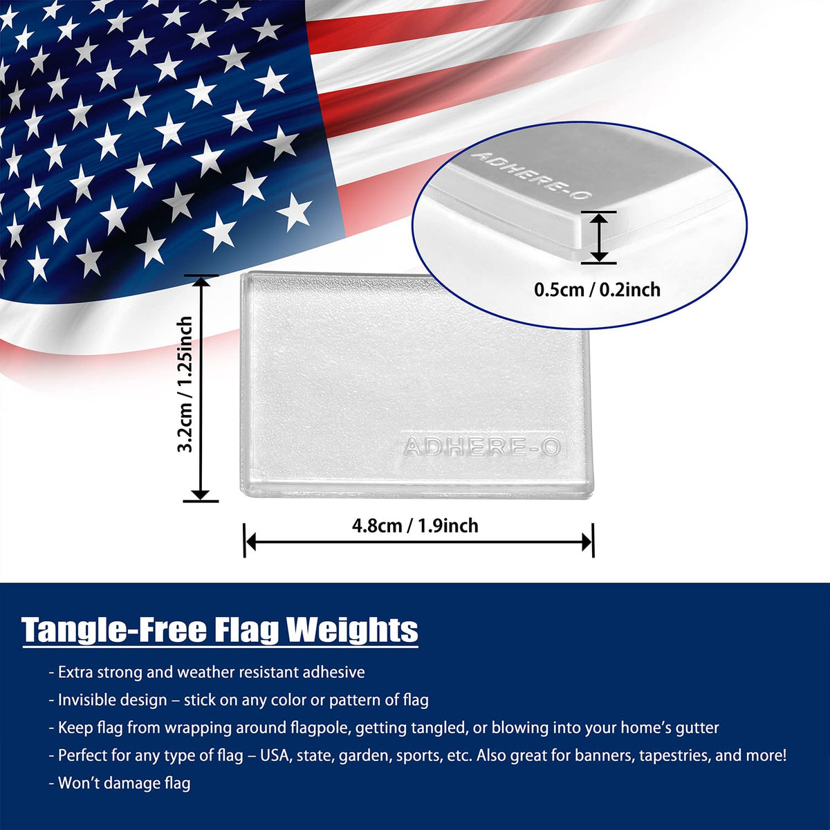 ADHERE-O transparent weights on flag stay discreet and tangle-free