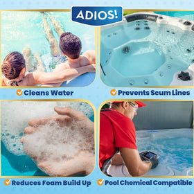 ADIOS! Anti-foam action lowers foam, creating calmer spa water.
