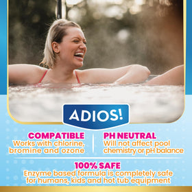 ADIOS! Scum prevention keeps spa water fresh by reducing oil and skin particle buildup.