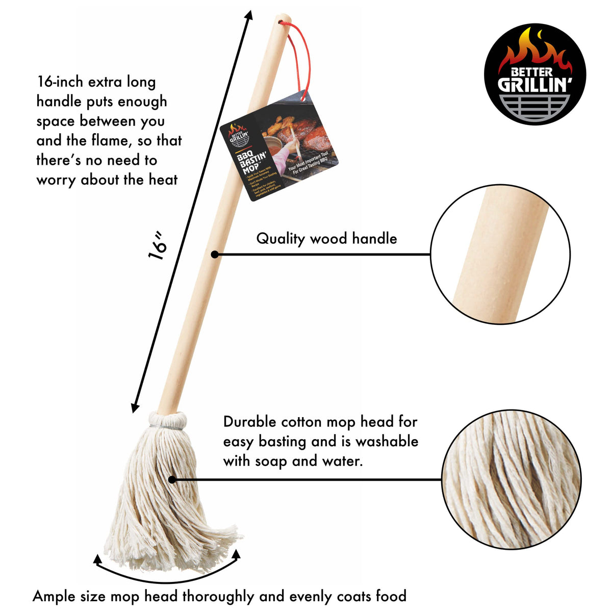 Better Grillin Bastin Mop 16-inch handle keeps hands safe from flames.