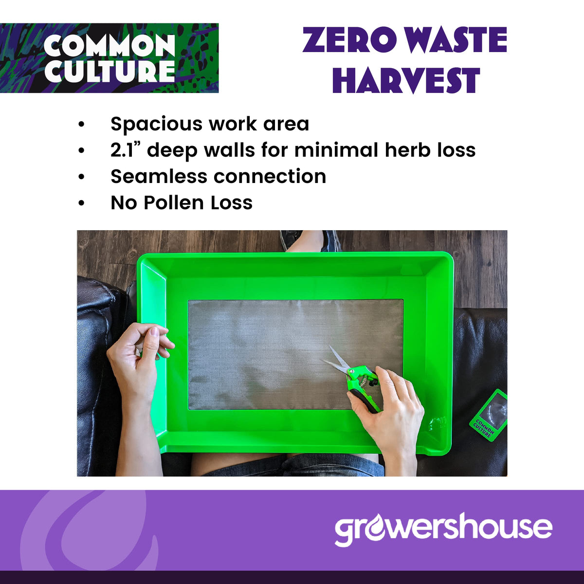 Common Culture bottom harvest bin keeps trimmed material neatly organized.