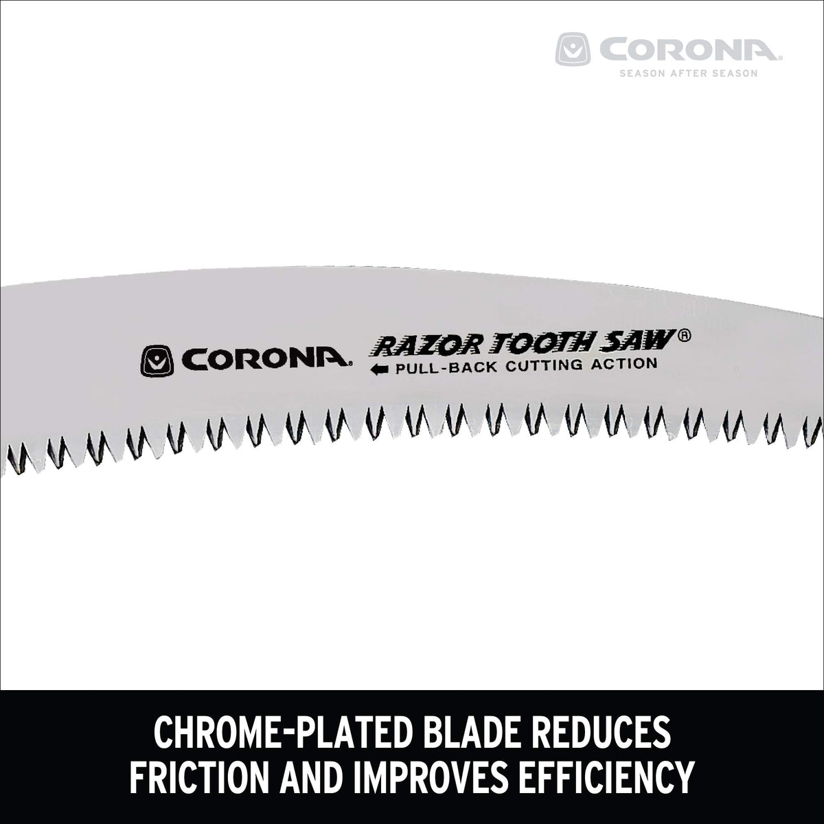 Corona RS 7245 chrome blade resists corrosion during use