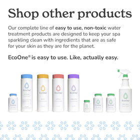 EcoOne easy-dissolve spa treatments leave no messy residue.