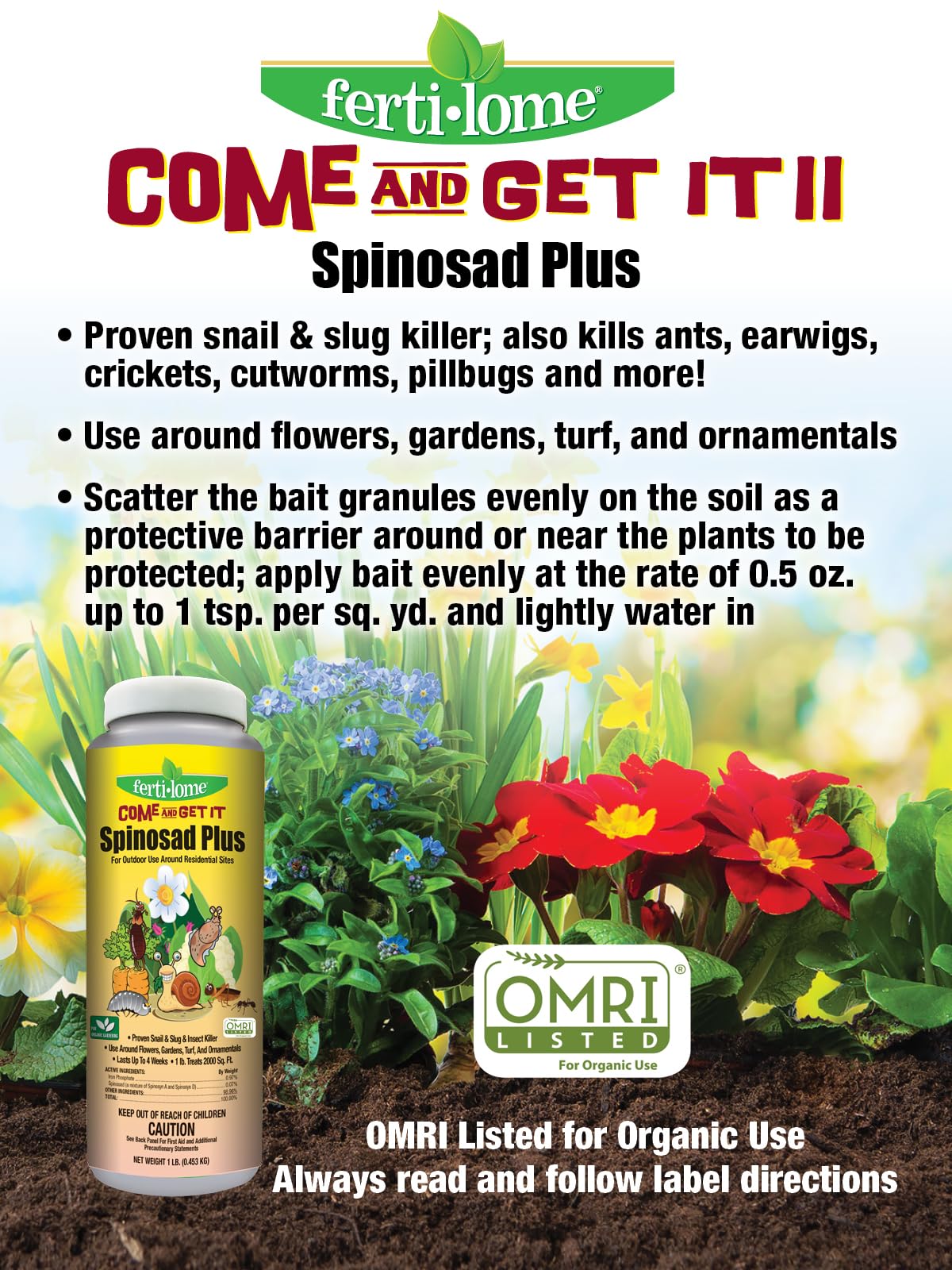 Ferti-lome Spinosad Plus bait granules applied around plants for pest control