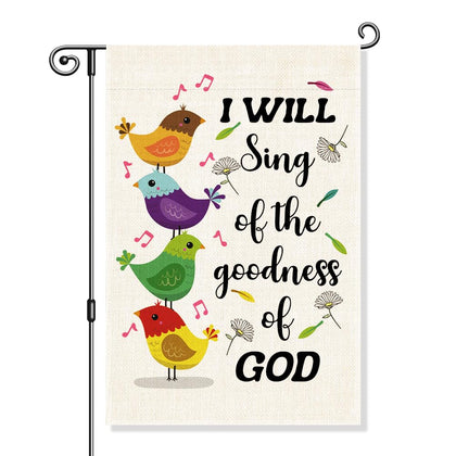 Gkodw I Will Sing Of The Goodness Of God garden flag, front view adds curb appeal.