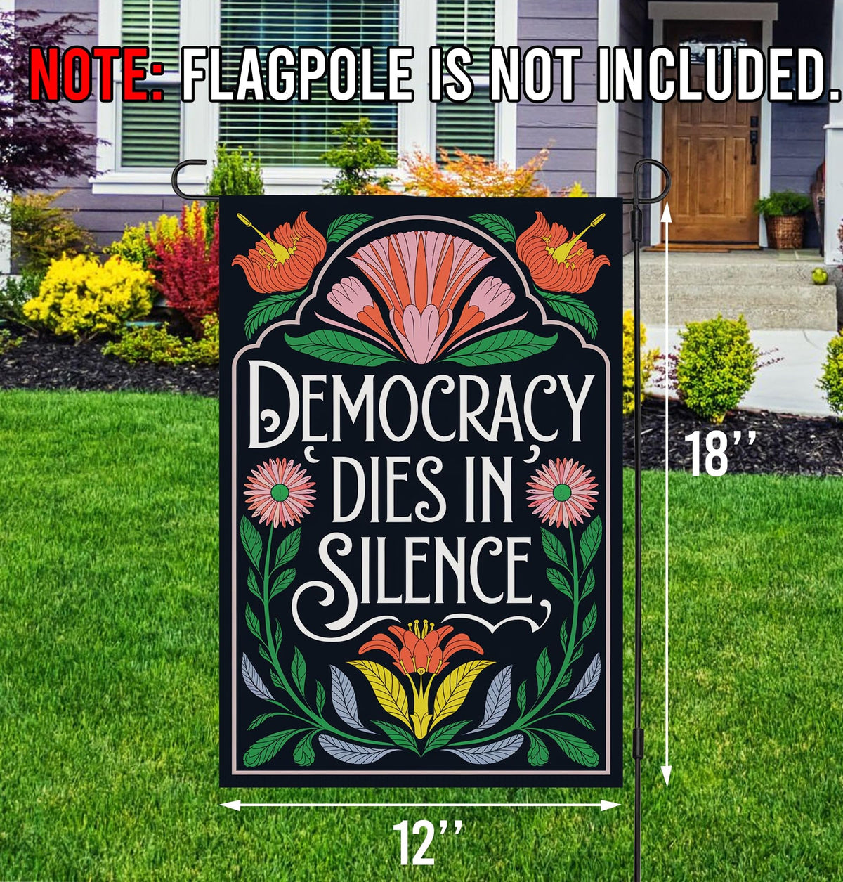Grateful9xx Democracy Dies In Silence garden flag, side-pattern view, adds vibrant color to porches and terraces.
