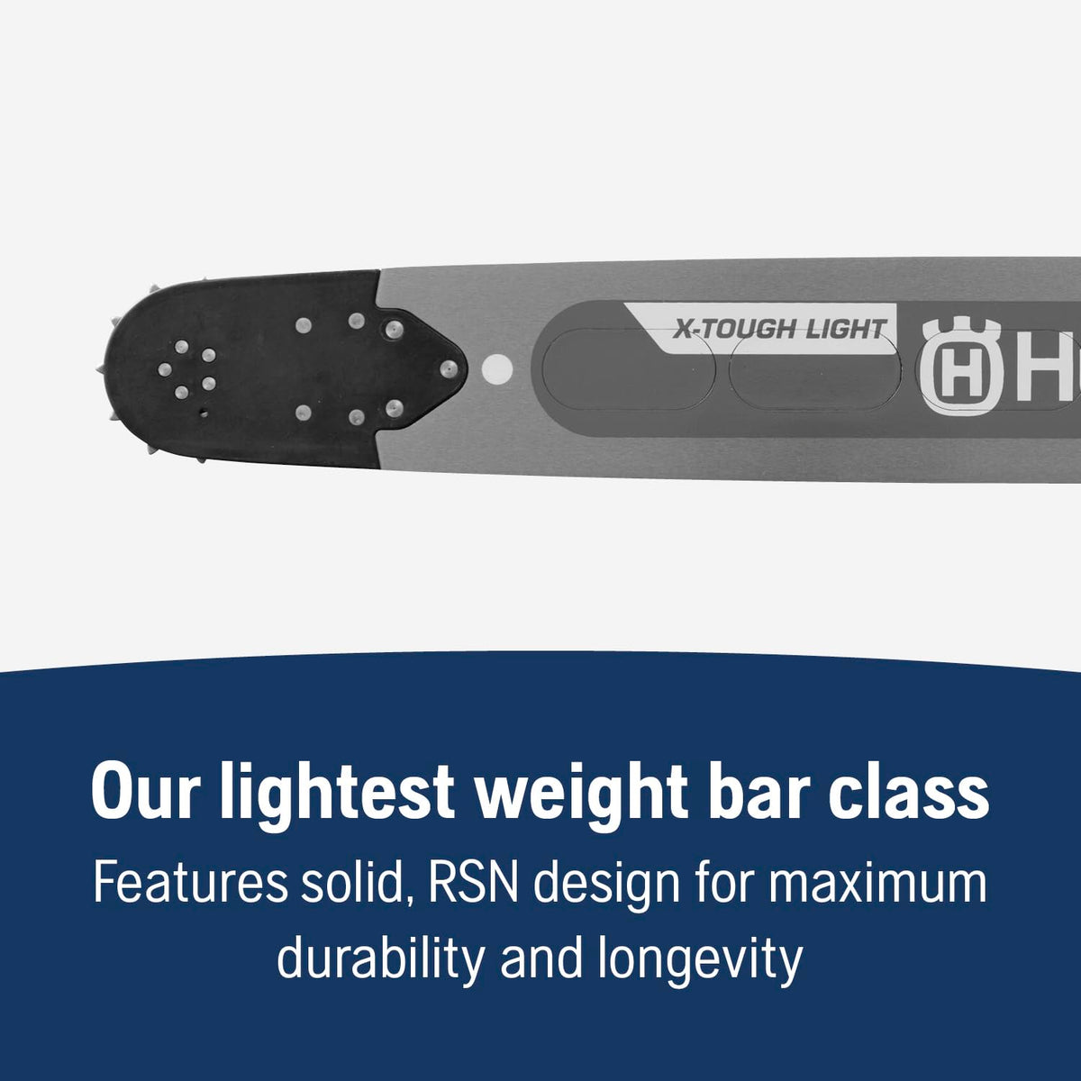 Husqvarna X-Tough Light RSN bar-coated surface resists scratches and corrosion.