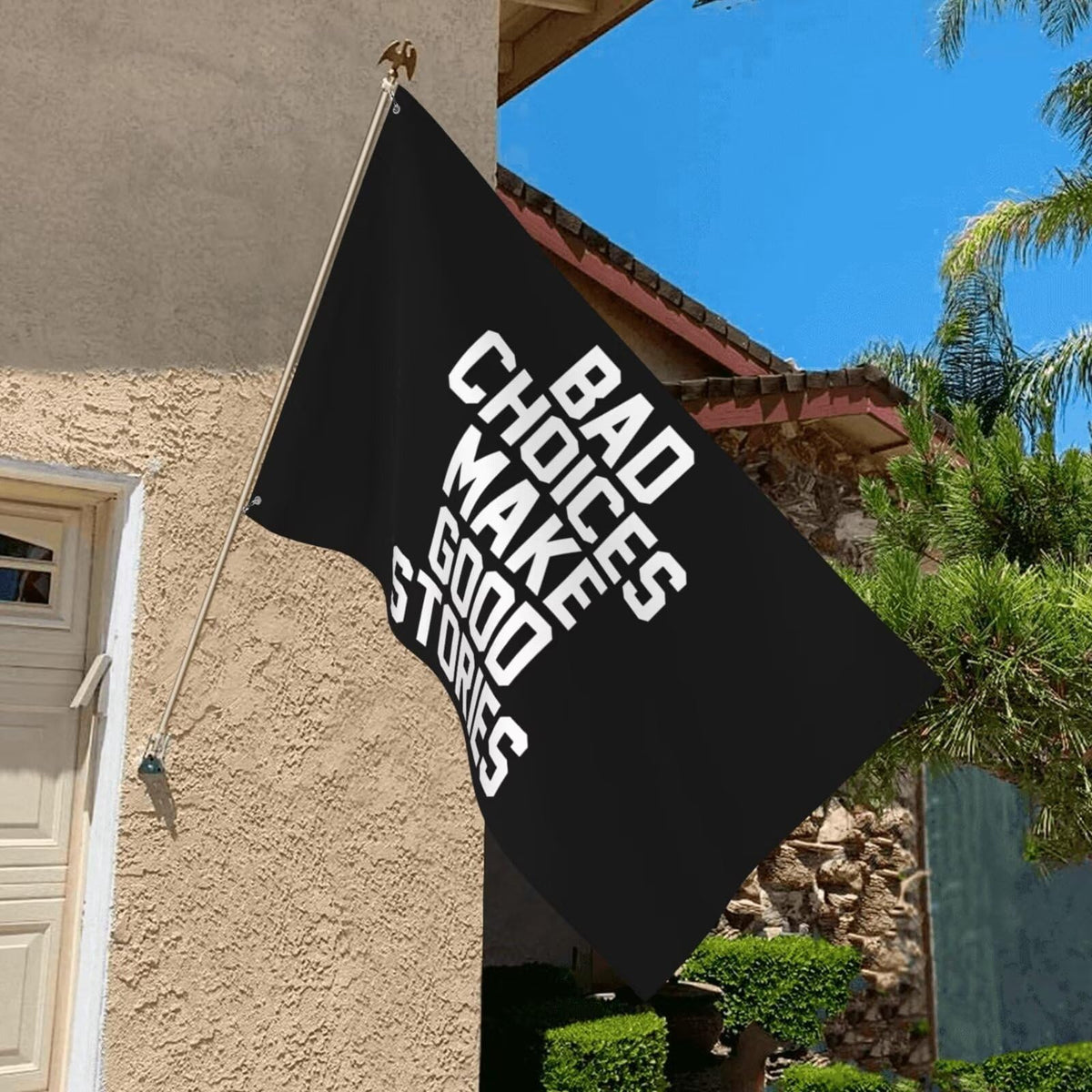 ITPHOYS Bad Choices flag outdoors on garden or patio with grommets.