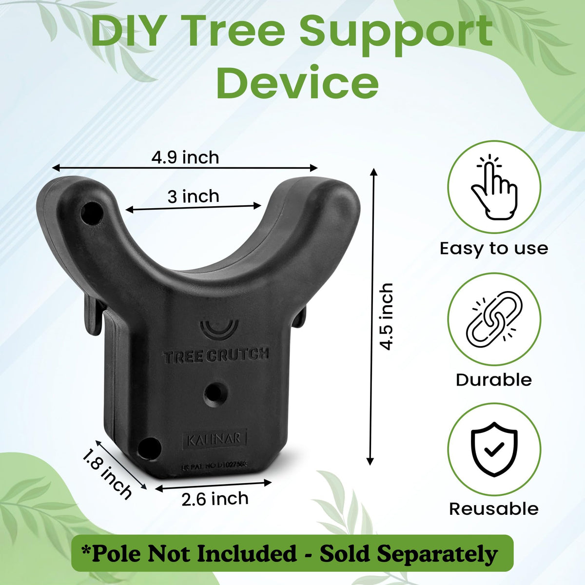 Kalinar Tree Crutch fits 2x2 lumber and round poles up to 1.5 inches.
