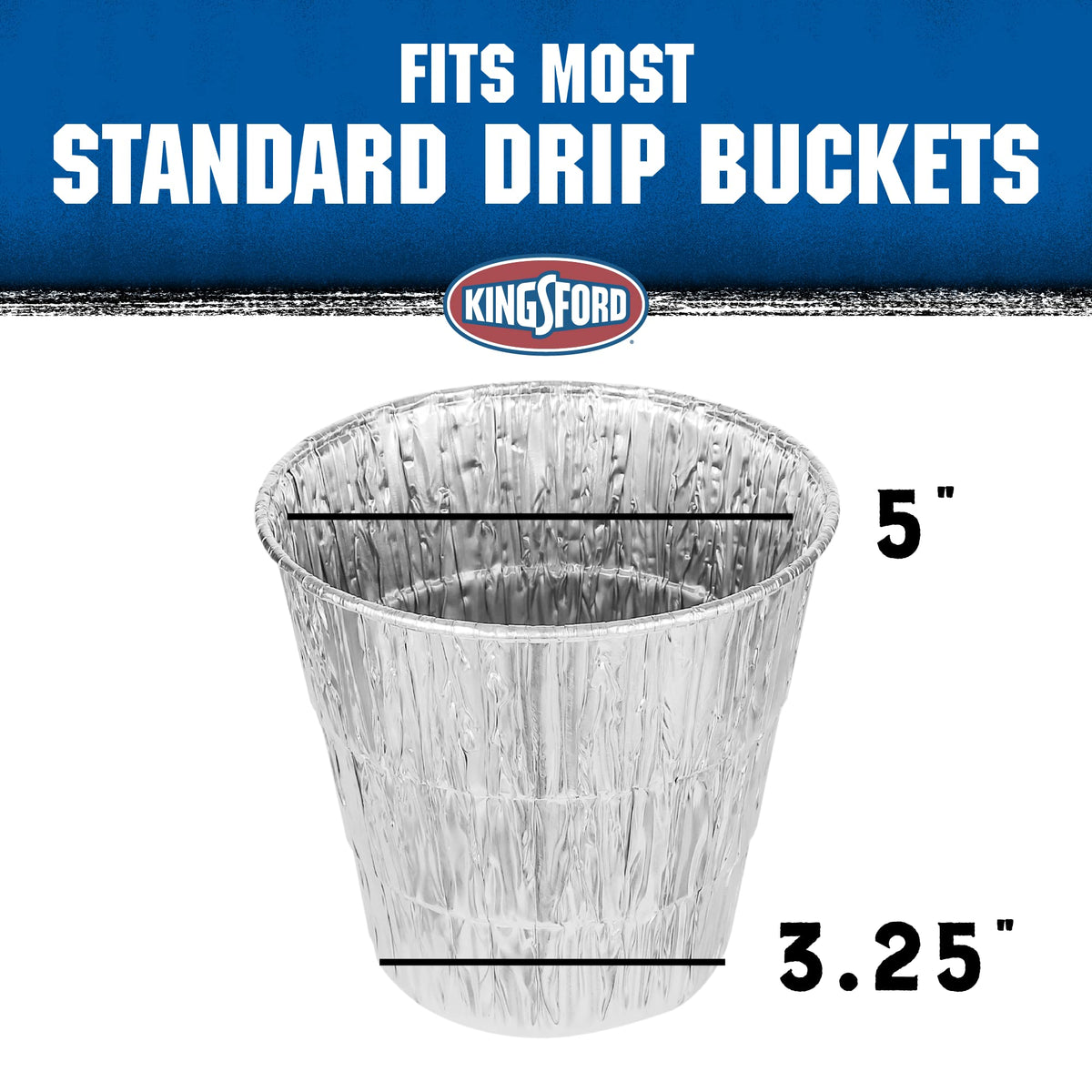 Kingsford bucket liner protects the drip bucket and simplifies maintenance.