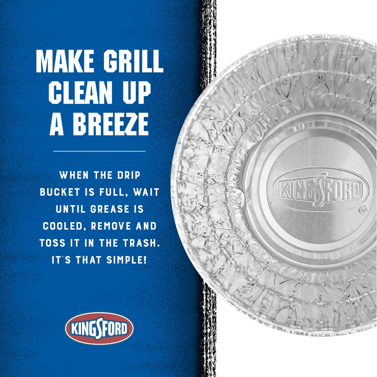 Kingsford heat-ready liner withstands high drippings during grilling.