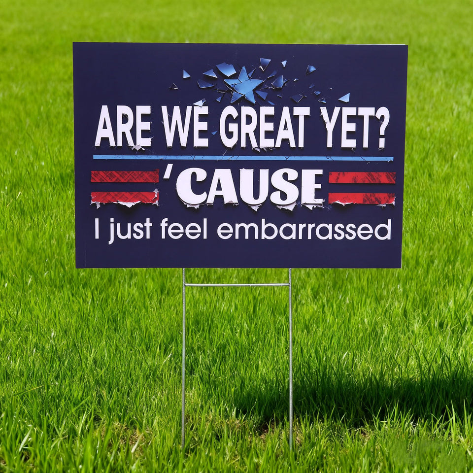KYLARA Are We Great Yet sign front view for high visibility in front yards.