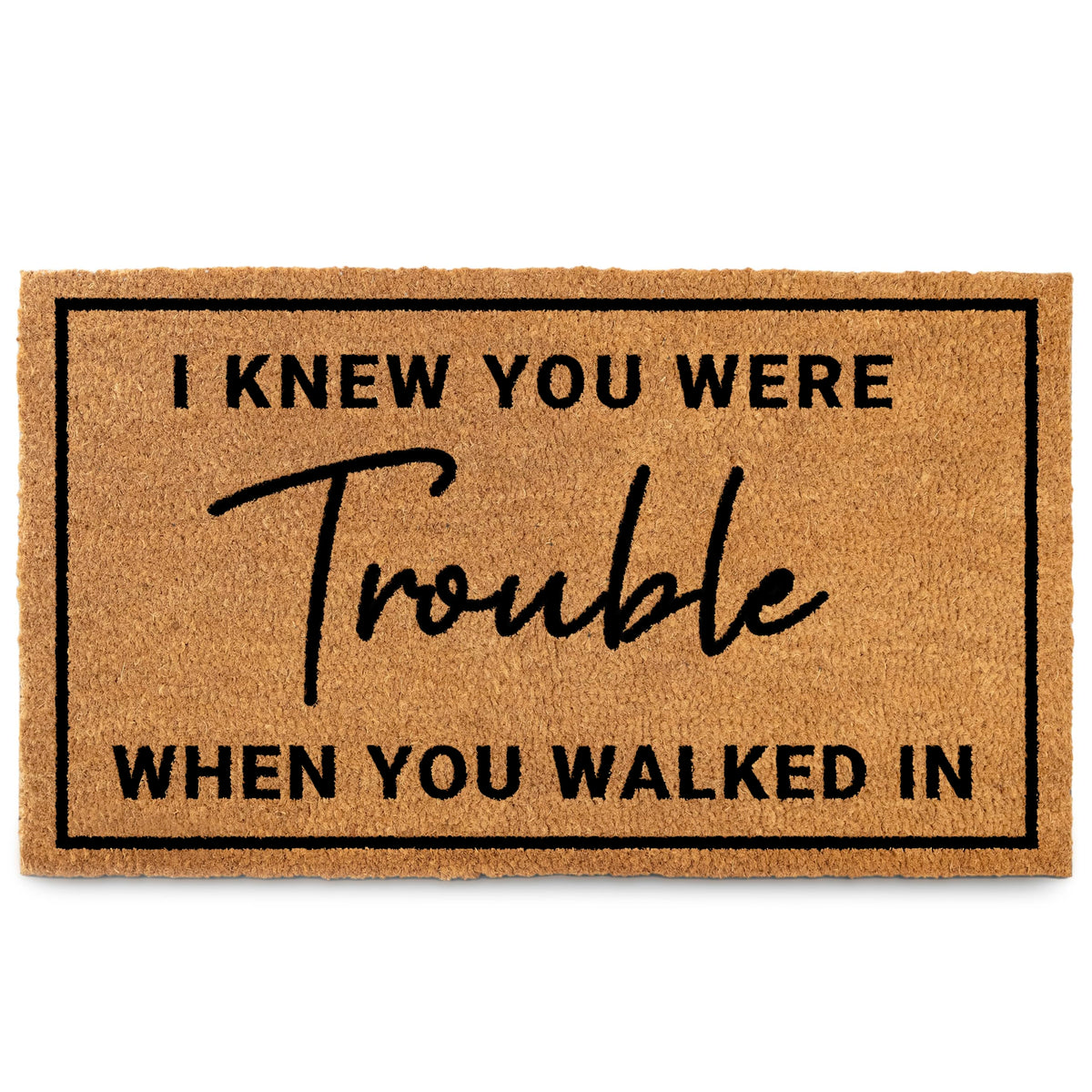 MAINEVENT I Knew Your Were Trouble door mat with PVC back for outdoor entry