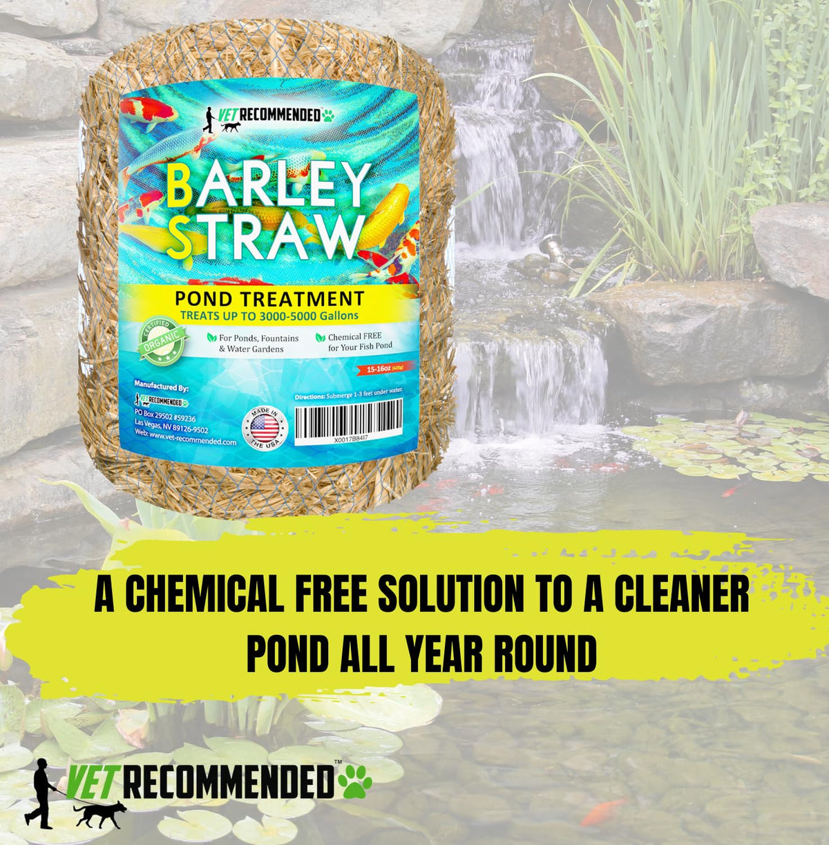 Vet Recommended barley straw placed in ponds keeps water clear and balanced.