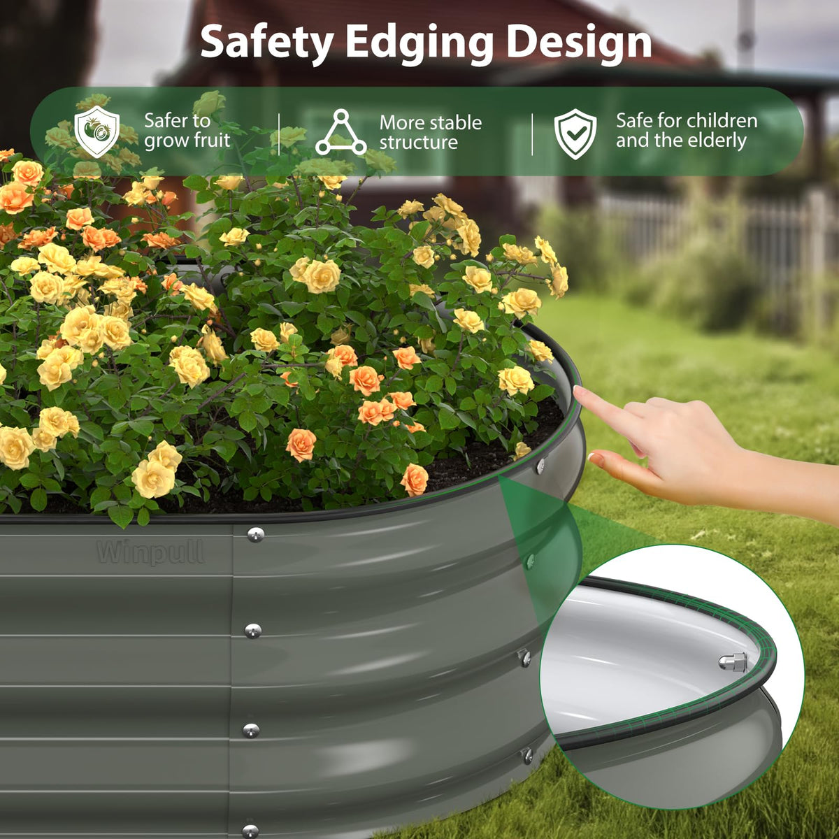 Winpull safety edge prevents scratches during setup and gardening.